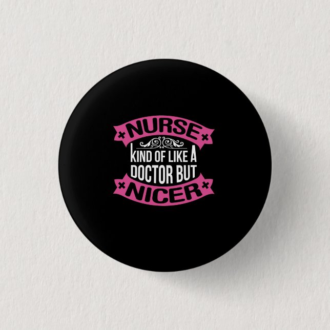Nurse Gift | Nurse Kind Of Like A Doctor Button (Front)