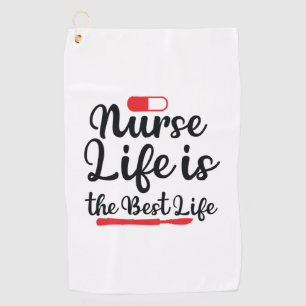 Nurse Gift Nurse Life Is The Best Life Golf Towel