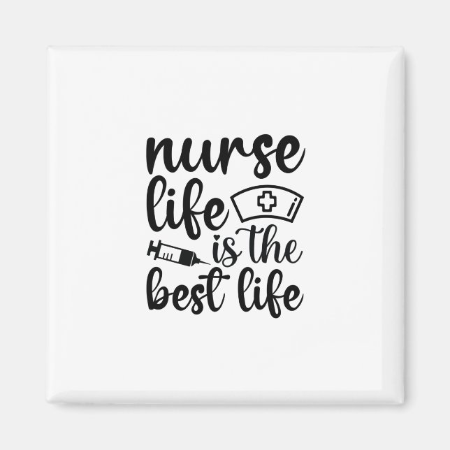 Nurse Gift Nurse Life Is The Best Life Magnet (Front)