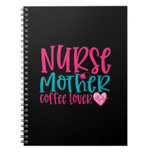 Nurse Gift Nurse Mother Coffee Lover Notebook