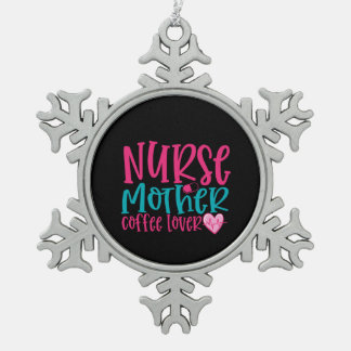 Nurse Gift Nurse Mother Coffee Lover Snowflake Pewter Christmas Ornament