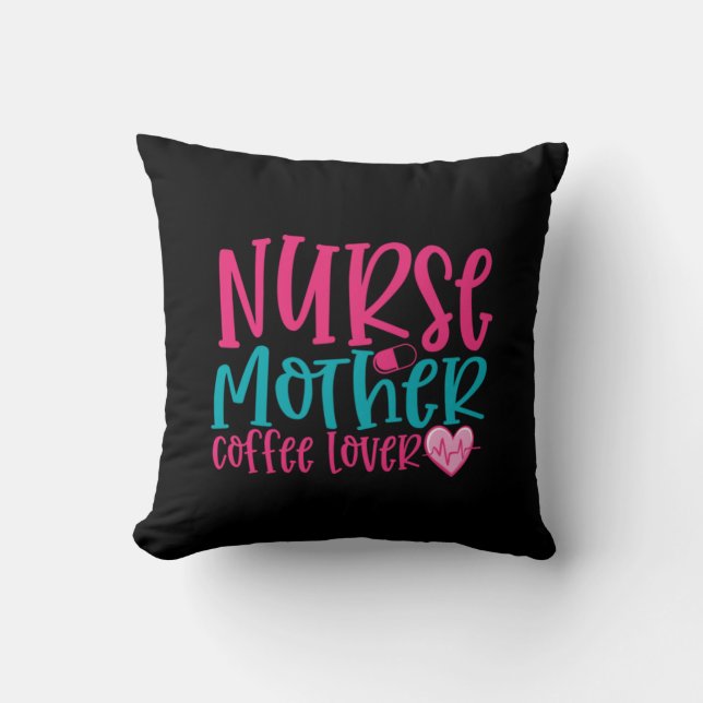 Nurse Gift Nurse Mother Coffee Lover Throw Pillow (Front)