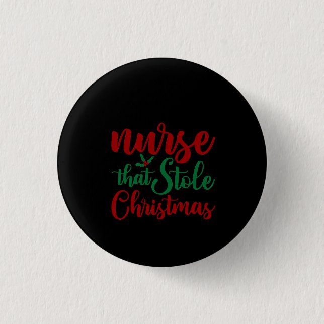 Nurse Gift Nurse That Stole Christmas Button (Front)