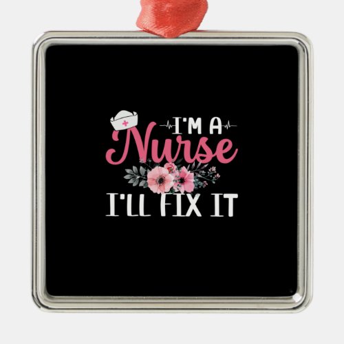 Nurse Gift  Nurse Will Fix It Metal Ornament