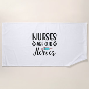 Nurse Gift Nurses Are Our Heroes Beach Towel