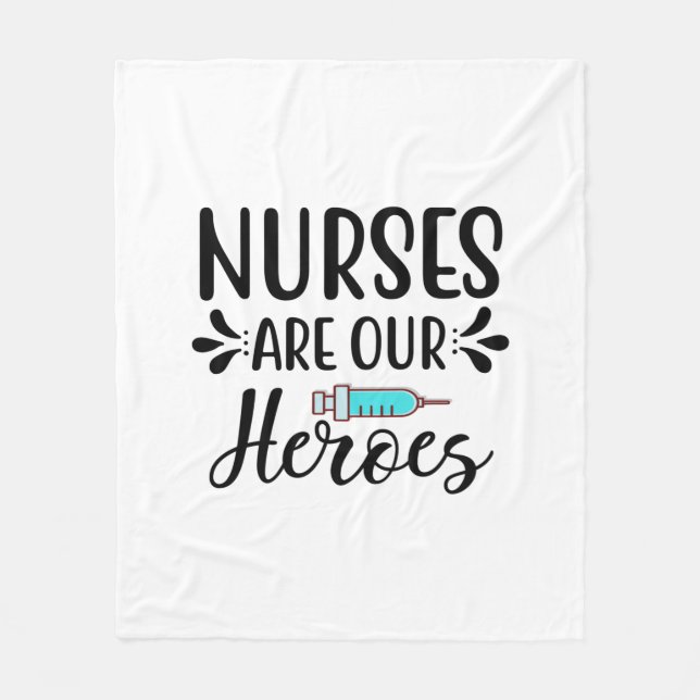Nurse Gift Nurses Are Our Heroes Fleece Blanket (Front)