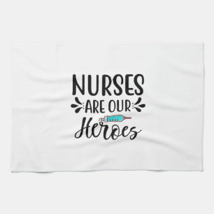 Nurse Gift Nurses Are Our Heroes Kitchen Towel