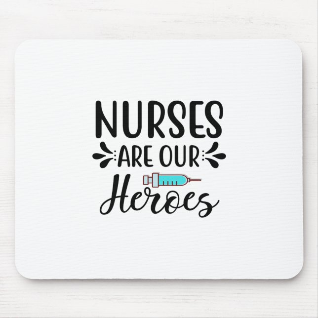 Nurse Gift Nurses Are Our Heroes Mouse Pad (Front)