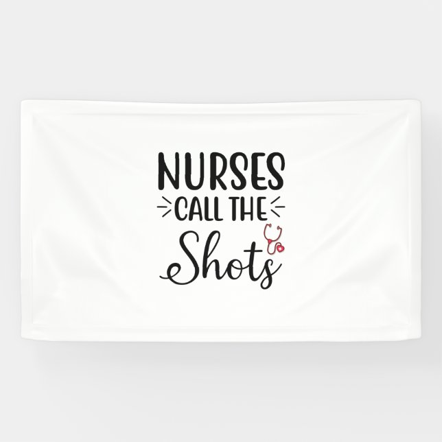Nurse Gift Nurses Call The Shots Banner (Horizontal)