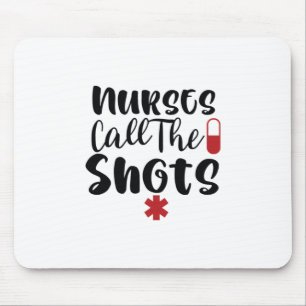 Nurse Gift Nurses Call The Shots Mouse Pad