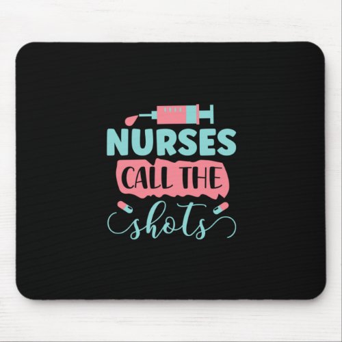 Nurse Gift  Nurses Call The Shots Mouse Pad