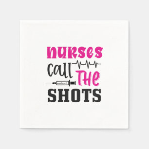 Nurse Gift Nurses Call The Shots Napkins
