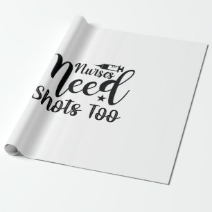 Nurse Gift Nurses Need Shots Wrapping Paper
