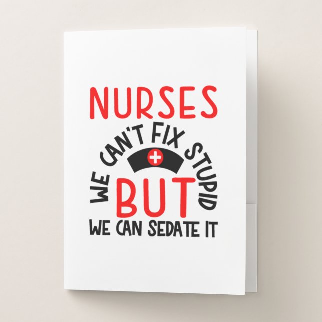 Nurse Gift | Nurses We Can Not Fix Stupid Pocket Folder (Front)