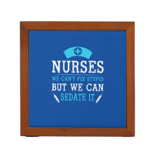 Nurse Gift Nurses We Cant Fix Stupid Desk Organizer