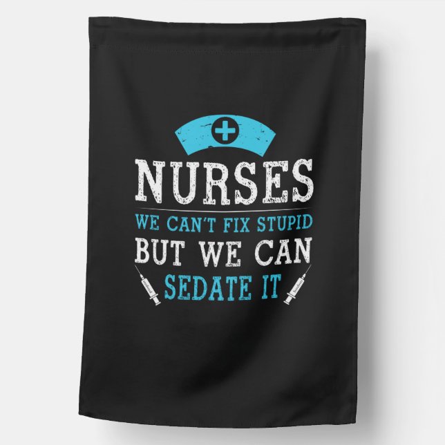 Nurse Gift | Nurses We Cant Fix Stupid House Flag (Front)