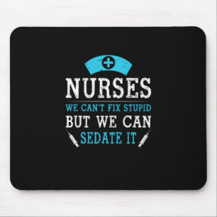 Nurse Gift   Nurses We Cant Fix Stupid Mouse Pad