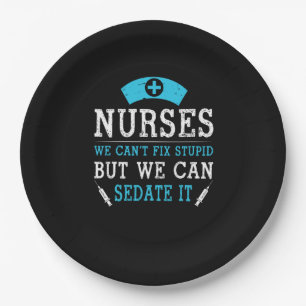Nurse Gift Nurses We Cant Fix Stupid Paper Plates