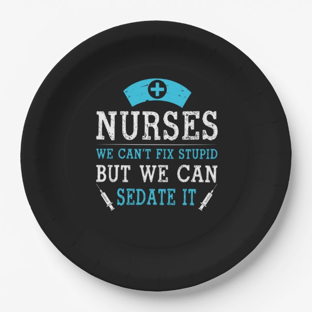 Nurse Gift | Nurses We Cant Fix Stupid Paper Plates (Front)