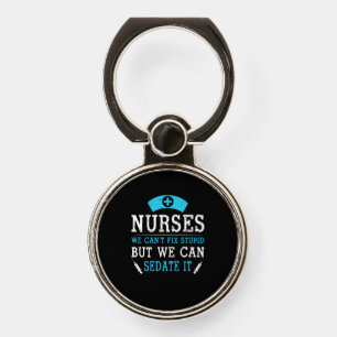 Nurse Gift   Nurses We Cant Fix Stupid Phone Ring Stand