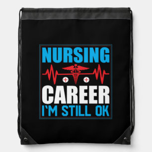 Nurse Gift   Nursing Career I Am Still Ok Drawstring Bag