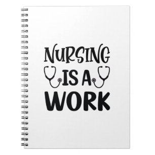 Nurse Gift Nursing Is A Work Notebook