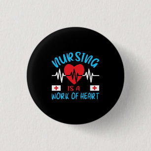 Nurse Gift   Nursing Is A Work Of Heart Button