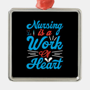 Nurse Gift   Nursing Is A Work Of Heart Metal Ornament