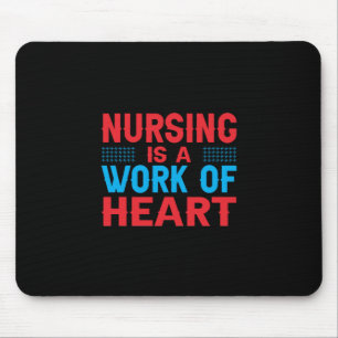 Nurse Gift   Nursing Is A Work Of Heart Mouse Pad