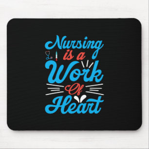 Nurse Gift   Nursing Is A Work Of Heart Mouse Pad