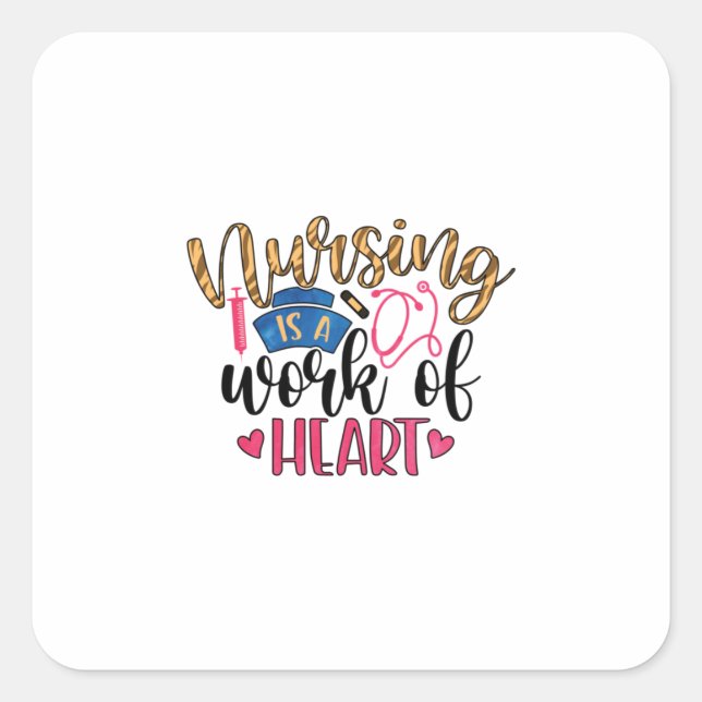 Nurse Gift | Nursing Is A Work Of Heart Square Sticker (Front)