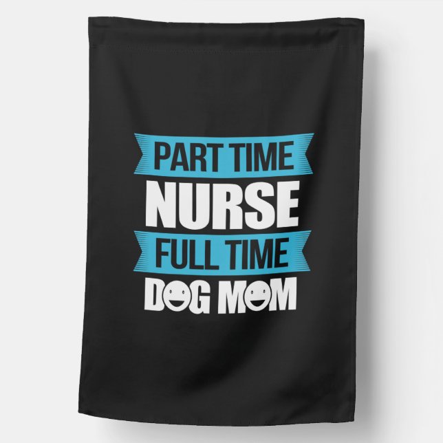Nurse Gift | Part Time Nurse Full Time House Flag (Front)