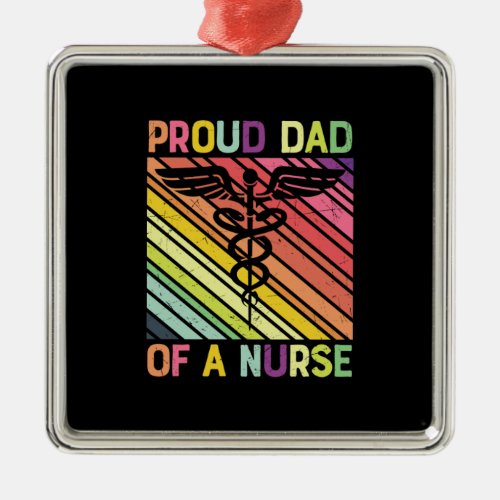 Nurse Gift  Proud Dad Of A Nurse Metal Ornament