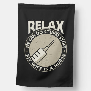 Nurse Gift Relax We Can Do Stupid Stuff House Flag