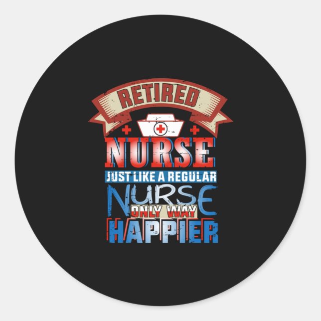 Nurse Gift | Retired Nurse Just Like A Reguular Classic Round Sticker (Front)