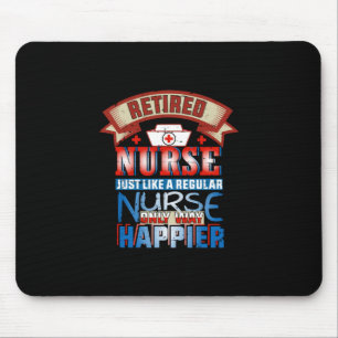 Nurse Gift   Retired Nurse Just Like A Reguular Mouse Pad