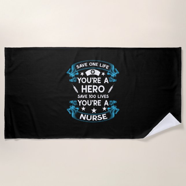 Nurse Gift | Save One Life You Are A Hero Beach Towel (Front)