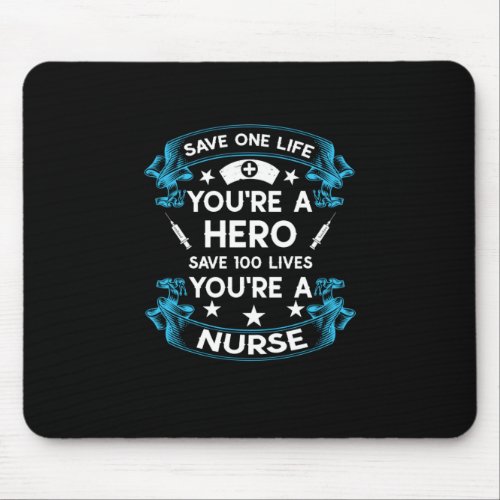 Nurse Gift  Save One Life You Are A Hero Mouse Pad
