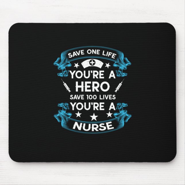 Nurse Gift | Save One Life You Are A Hero Mouse Pad (Front)