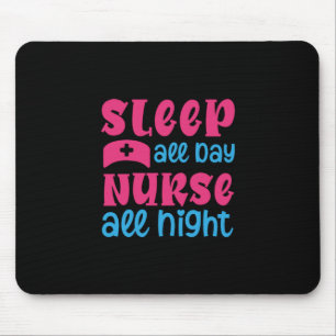 Nurse Gift Sleep All Day Nurse All Night Mouse Pad