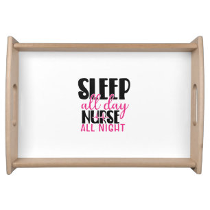 Nurse Gift Sleep All Day Nurse All Night Serving Tray