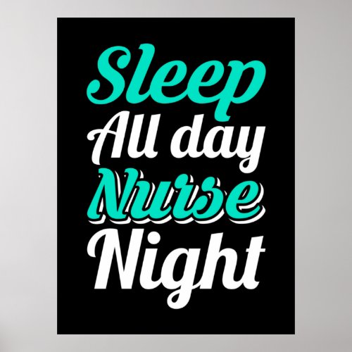 Nurse Gift  Sleep All Day Nurse Night Poster