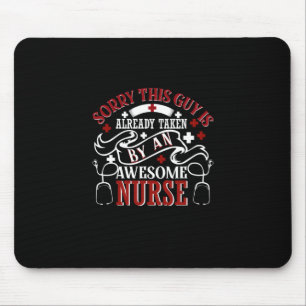 Nurse Gift   Sorry This Guy Is Already Taken Mouse Pad
