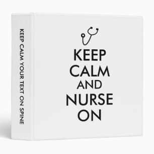 Nurse Gift Stethoscope Keep Calm and Nurse On 3 Ring Binder