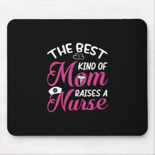 Nurse Gift The Best Kind Of Mom Raise A Nurse Mouse Pad