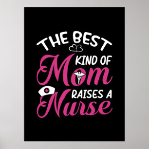 Nurse Gift The Best Kind Of Mom Raise A Nurse Poster