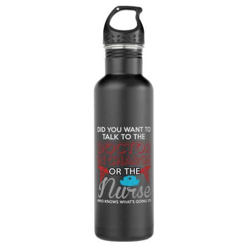 Nurse Gift  The Doctor In Charge Or The Nurse Stainless Steel Water Bottle