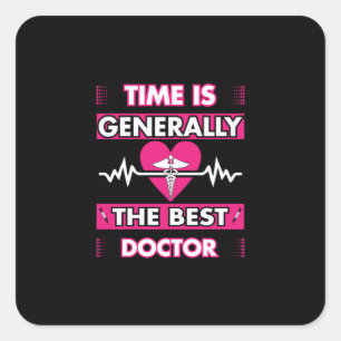Nurse Gift   Time Is Generally The Best Doctor Square Sticker
