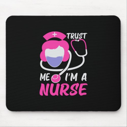 Nurse Gift  Trust Me I Am A Nurse Mouse Pad