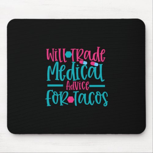 Nurse Gift  Will Trade Medical Advice For Tacos Mouse Pad